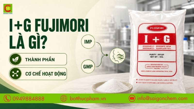 I+G Fujimori Là Gì? Giải Mã Siêu Bột Ngọt Tăng Vị Umami
